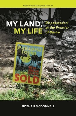 My Land, My Life: Dispossession at the Frontier of Desire 1