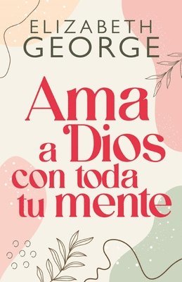 bokomslag AMA a Dios Con Toda Tu Mente, Nueva Edición (Loving God with All Your Mind: Updated and Expanded Edition)