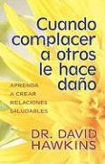 David Hawkins - Cuando Complacer a Otros Le Hace Daño, Häftad
