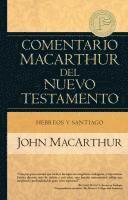 John MacArthur, John Macarthur - Hebreos Y Santiago, Inbunden