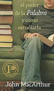 John MacArthur - El Poder de la Palabra Y Como Estudiarla = How to Study the Bible, Häftad