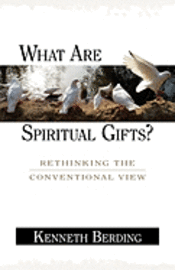 Kenneth Berding - What Are Spiritual Gifts?: Rethinking the Conventional View, Häftad
