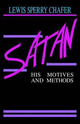 Satan: His Motives & Methods 1