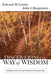 Edward M Curtis, John J Brugaletta - Discovering the Way of Wisdom, Häftad