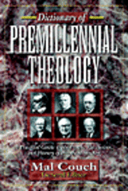 Dictionary of Premillennial Theology