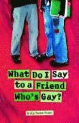 bokomslag What Do I Say to a Friend Who`s Gay?