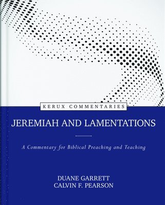 Jeremiah and Lamentations  A Commentary for Biblical Preaching and Teaching 1