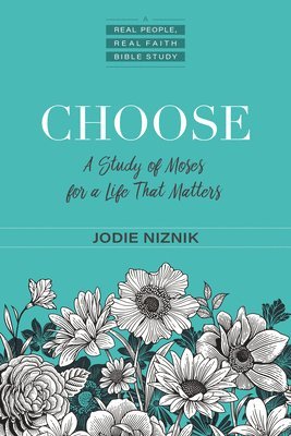 bokomslag Choose - A Study of Moses for a Life that Matters