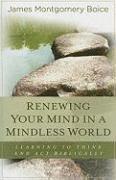 Renewing Your Mind in a Mindless World 1