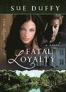 bokomslag Fatal Loyalty  A Novel