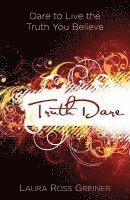 TruthDare  Dare to Live the Truth You Believe 1