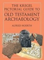 Alfred Hoerth - Kregel Pictorial Guide to Old Testament Archaeology, Häftad
