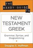 Douglas S. Huffman, Douglas S Huffman - Handy Guide to New Testament Greek – Grammar, Syntax, and Diagramming, Häftad