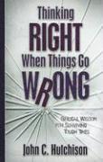 Thinking Right When Things Go Wrong  Biblical Wisdom for Surviving Tough Times 1