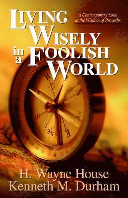 Living Wisely in a Foolish World 1