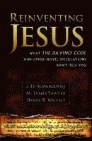 bokomslag Reinventing Jesus - How Contemporary Skeptics Miss the Real Jesus and Mislead Popular Culture