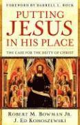 bokomslag Putting Jesus in His Place - The Case for the Deity of Christ