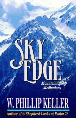 W. Phillip Keller, W Phillip Keller - Sky Edge: Mountain Meditations, Häftad