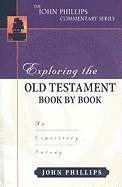 John Phillips - Exploring the Old Testament Book by Book – An Expository Survey, Inbunden