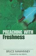 Bruce Mawhinney, Jay E. Adams - Preaching with Freshness, Häftad