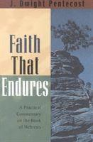 J Dwight Pentecost - Faith That Endures, Häftad