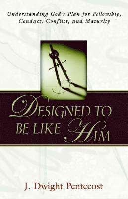 J Dwight Pentecost - Designed to be Like HIm, Häftad