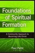 bokomslag Foundations of Spiritual Formation  A Community Approach to Becoming Like Christ