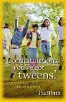 bokomslag Congratulations, You`ve Got Tweens!  Preparing Your Child for Adolescence