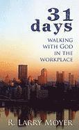 bokomslag 31 Days to Walking with God in the Workplace