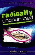 bokomslag Radically Unchurched  Who They Are & How to Reach Them