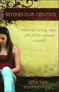 bokomslag Beyond Our Control - Restructuring Your Life After Sexual Assault