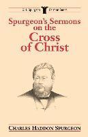 C. H. Spurgeon - Spurgeon's Sermons on the Cross of Christ, Häftad