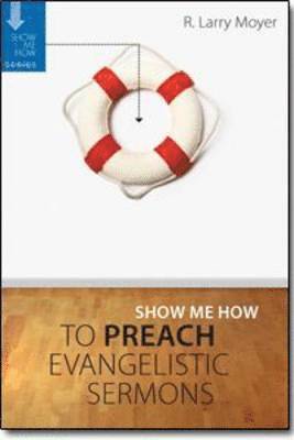 bokomslag Show Me How to Preach Evangelistic Sermons