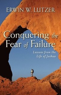 bokomslag Conquering the Fear of Failure - Lessons from the Life of Joshua