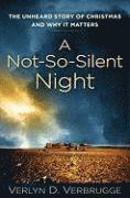 Verlyn Verbrugge - Not–So–Silent Night – The Unheard Story of Christmas and Why It Matters, Häftad