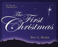 The First Christmas  The True and Unfamiliar Story 1