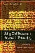 Using Old Testament Hebrew in Preaching 1