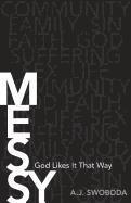 A.j. Swoboda - Messy – God Likes It That Way, Häftad