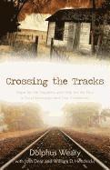 bokomslag Crossing the Tracks  Hope for the Hopeless and Help for the Poor in Rural Mississippi and Your Community