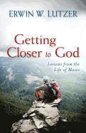 bokomslag Getting Closer to God - Lessons from the Life of Moses