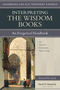 bokomslag Interpreting the Wisdom Books - An Exegetical Handbook