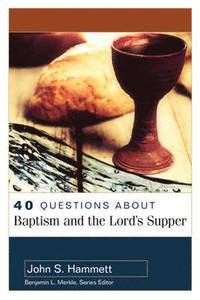 bokomslag 40 Questions About Baptism and the Lord`s Supper