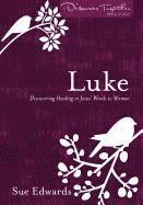bokomslag Luke  Discovering Healing in Jesus` Words to Women