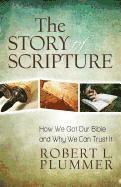 bokomslag The Story of Scripture  How We Got Our Bible and Why We Can Trust It