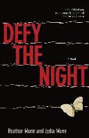 Heather Munn, Lydia Munn - Defy the Night – A Novel, Häftad