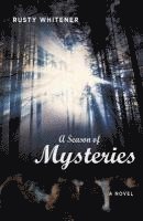 Rusty Whitener - Season of Mysteries – A Novel, Häftad