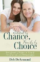Deb Dearmond, Deb DeArmond - Related by Chance, Family by Choice – Transforming Mother–in–Law and Daughter–in–Law Relationships, Häftad