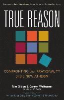 bokomslag True Reason - Confronting the Irrationality of the New Atheism
