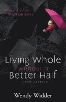 bokomslag Living Whole Without a Better Half: Biblical Truth for the Single Life