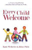 bokomslag Every Child Welcome  A Ministry Handbook for Including Kids with Special Needs
